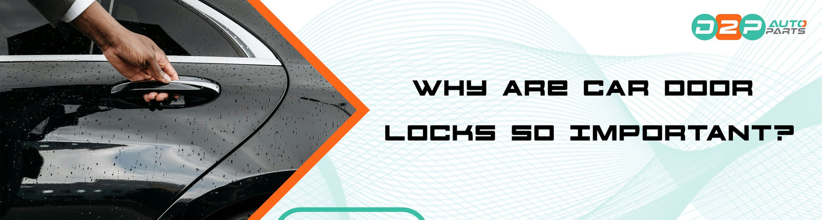 Why Are Car Door Locks So Important?