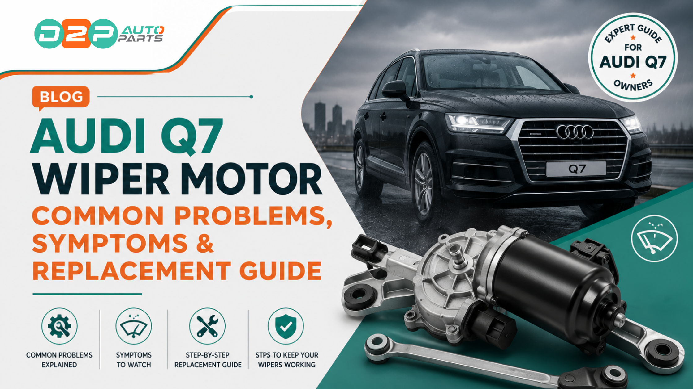 Audi Q7 Wiper Motor: Common Problems, Symptoms & Replacement Guide